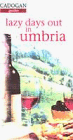 Lazy Days Out in Umbria (Lazy Days Out)