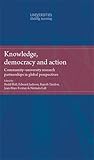 Knowledge, democracy and action : community-university research partnerships in global perspectives