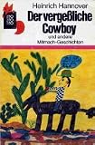 Der verge�liche Cowboy. Und andere Mitmachgeschichten - Heinrich Hannover
