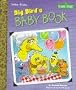 Big Bird's Baby Book (Little Golden Storybooks)