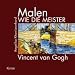 Malen wie die Meister. Vincent van Gogh