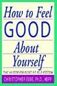 How to Feel Good About Yourself - The 10 Steps to Positive Self Esteem