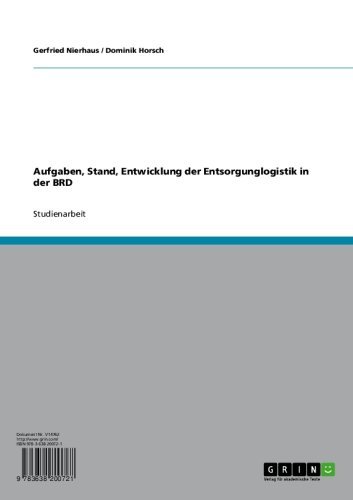 Aufgaben, Stand, Entwicklung der Entsorgunglogistik in der BRD (German Edition)