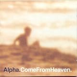 Revue Alpha  / Come From Heaven