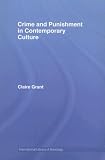 Crime and Punishment in Contemporary Culture (International Library of Sociology) (International Library of Sociology)