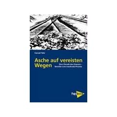 Asche auf vereisten Wegen. Eine Chronik des Grauens - Berichte vom Auschwitz-Proze�