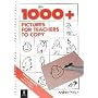1000 Pictures for Teachers to Copy (General Methodology)