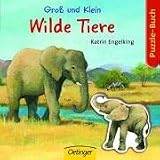 Gro� und Klein Wilder Tiere. Wer geh�rt zu wem? Tierkinder und ihre Eltern - Katrin Engelking