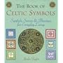 The Book of Celtic Symbols: Symbols, Stories & Blessings for Everyday Living