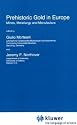Prehistoric Gold in Europe: Mines, Metallurgy and Manufacture (NATO Science Series E: (closed))