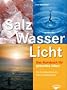 Salz, Wasser & Licht: Das Kursbuch f�r gesundes Leben. Die Lichtenergien der Natur richtig nutzen