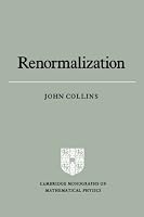 Renormalization: An Introduction to Renormalization, the Renormalization Group and the Operator-Product Expansion (Cambridge Monographs on Mathematical Physics)