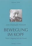 Bewegung im Kopf: Vom Umgang mit der Kunst - Jean-Christophe Ammann