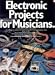 Electronic Projects for Musicians by Craig Anderton