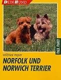Norfolk und Norwich Terrier. Praktische Ratschlaege fuer Haltung, Pflege und Erziehung