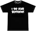 I Did Your Boyfriend Cheating Sex T-shirt