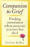 Companion to Grief: Finding Consolation When Someone You Love Has Died