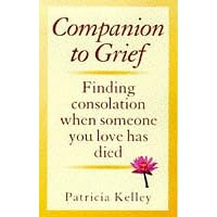 Companion to Grief: Finding Consolation When Someone You Love Has Died