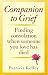 Companion to Grief: Finding Consolation When Someone You Love Has Died