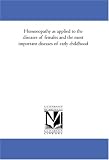 Homoeopathy as applied to the diseases of females and the most important diseases of early childhood
