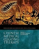 Energetic Anatomy and Physiology (Chinese Medical Qigong Therapy, Volume 1)