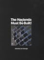 The Hacienda Must be Built