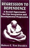 Regression to dependence : a second opportunity for ego integration and developmental progression