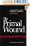 The Primal Wound: A Transpersonal View of Trauma, Addiction, and Growth (S U N Y Series in the Philosophy of Psychology)