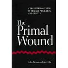 The Primal Wound: Transpersonal View of Trauma, Addiction and Growth (SUNY Series in the Philosophy of Psychology)