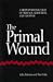 The Primal Wound: A Transpersonal View of Trauma, Addiction, and Growth (S U N Y Series in the Philosophy of Psychology)