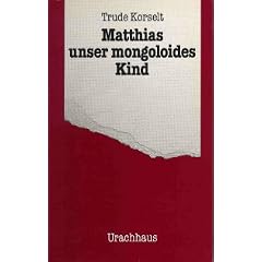 Matthias, unser mongoloides Kind