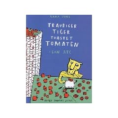 Trauriger Tiger toastet Tomaten: Ein ABC
