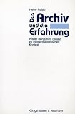 Das Archiv und die Erfahrung. Walter Benjamins Essays im medientheoretischen Kontext
