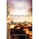 Keeping the Feast: One Couple's Story of Love, Food, and Healing in Italy (Hardcover)