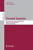 Trusted Systems: First International Conference, INTRUST 2009, Beijing, China, December 17-19, 2009. Proceedings (Lecture Notes in Computer Science / Security and Cryptology)