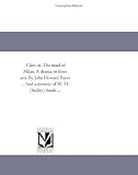 Clari: or, The maid of Milan. A drama, in three acts. By John Howard Payne ... And a memoir of W. H. (Sedley) Smith ...