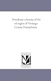 Petroleum: a history of the oil region of Venango County Pennsylvania.