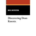 Discovering Dean Koontz: Essays on America's Bestselling Writer of Suspense and Horror Fiction (I.O. Evans Studies in the Philosophy and Criticism O) book cover