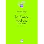 La France moderne, 1498-1789 de Lucien B�ly