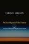 Archaeologies of the Future: The Desire Called Utopia and Other Science Fictions