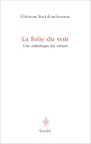 Revue Galilée  / La Folie du voir : Une esthétique du virtuel