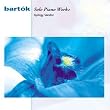 Bartok: Works for Piano