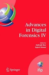 Advances in Digital Forensics IV (IFIP International Federation for Information Processing) (IFIP Advances in Information and Communication Technology) (No. IV)
