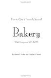 How to Open a Financially Successful Bakery : With a Companion CD-ROM (Paperback)