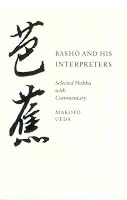 Basho and His Interpreters: Selected Hokku with Commentary