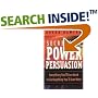 Secrets of Power Persuasion: Everything You'll Ever Need to Get Anything You'll Ever Want