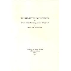 The Tumult of Inner Voices or What Is the Meaning of the Word 'I'? (Grace A. Tanner Lecture in Human Values, 1982)