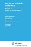 Mechanical Behaviour of Materials: Volume I: Elasticity and Plasticity (Solid Mechanics and Its Applications)