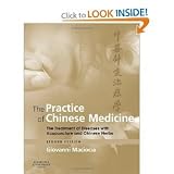 The Practice of Chinese Medicine: The Treatment of Diseases with Acupuncture and Chinese Herbs