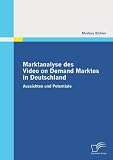 Marktanalyse des Video on Demand Marktes in Deutschland: Aussichten und Potentiale